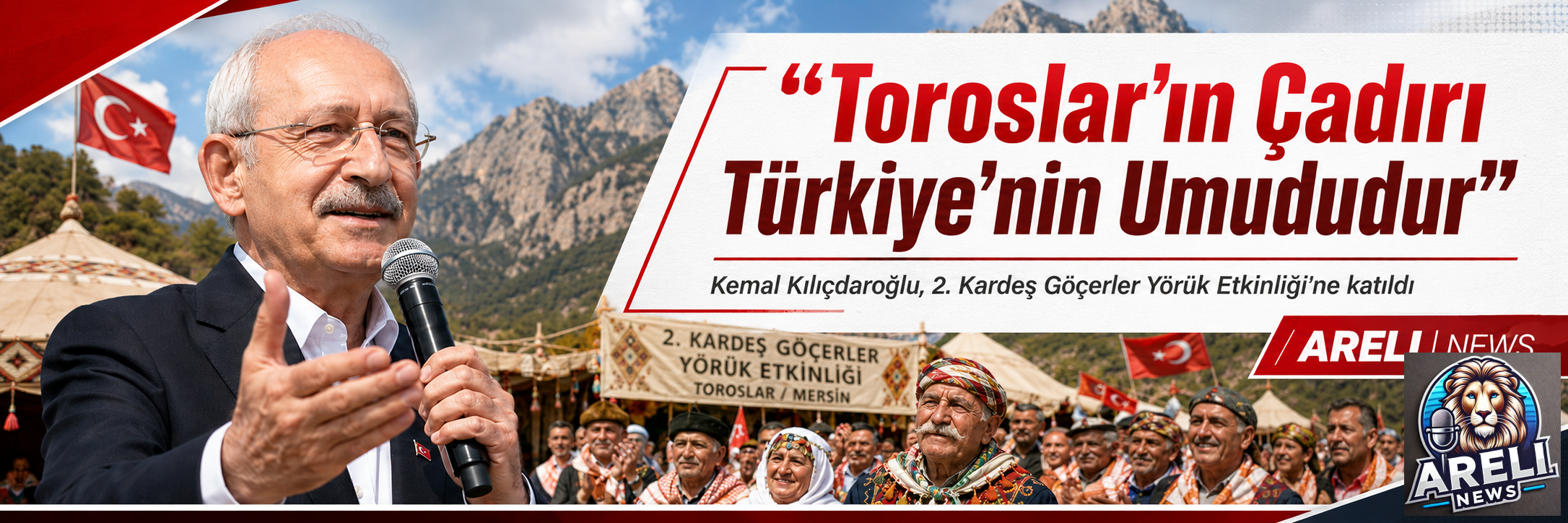 Kılıçdaroğlu: Yörük Çadırı Türkiye’nin Umududur