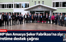 CHP'den Amasya Şeker Fabrikasına Ziyaret