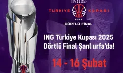 ING Türkiye Kupası Final Four heyecanı Şanlıurfa'da