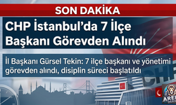 CHP'de İstanbul'da 7 İlçe Başkanı Görevden Alındı