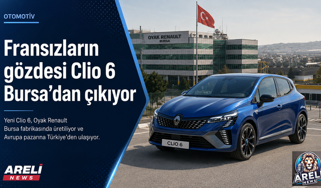 Fransızların gözdesi Clio 6 Bursa’dan çıkıyor