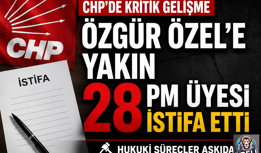 CHP'de 28 PM Üyesi İstifa Etti!